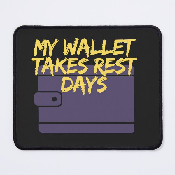 Item preview, My Wallet Takes Rest Days designed and sold by Bubpat.