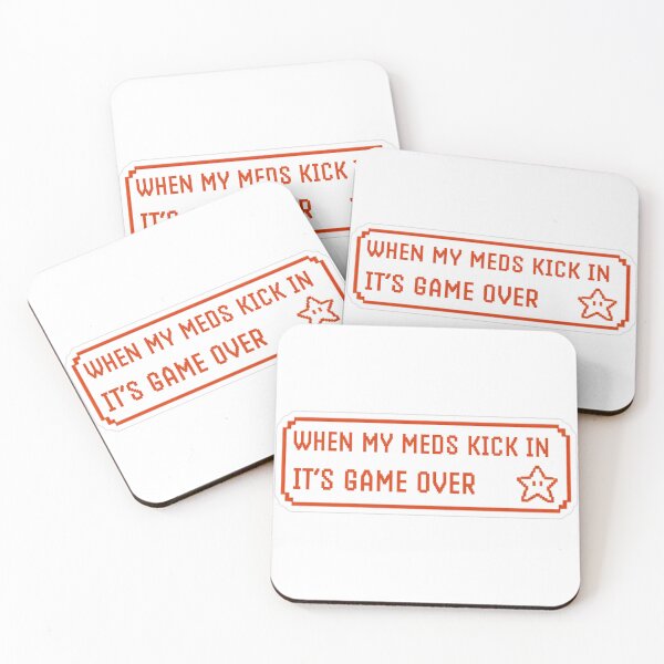 Item preview, When My Meds Kick In It's Game Over designed and sold by MindfulMischief.