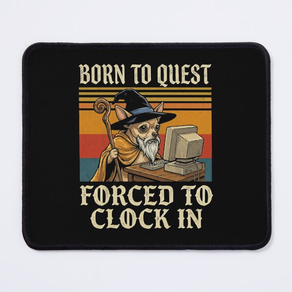 Item preview, Chihuahua Wizard Gamer Born To Quest Forced To Clock In designed and sold by d247.