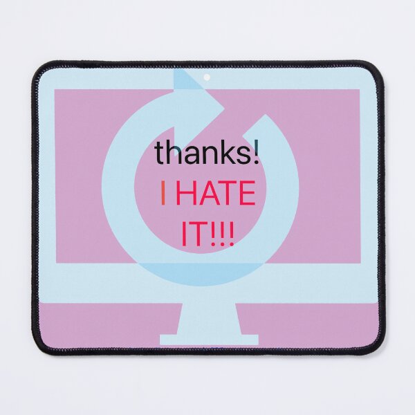 Item preview, thanks! I HATE IT!!! designed and sold by MAC Art&Designs.