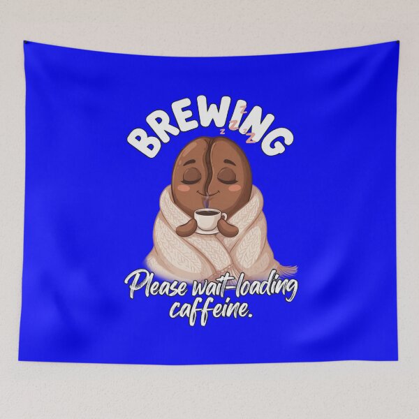Item preview, Funny Humor .caffeine BREWING Please wait—loading Art Design.  designed and sold by fantasticdesign.
