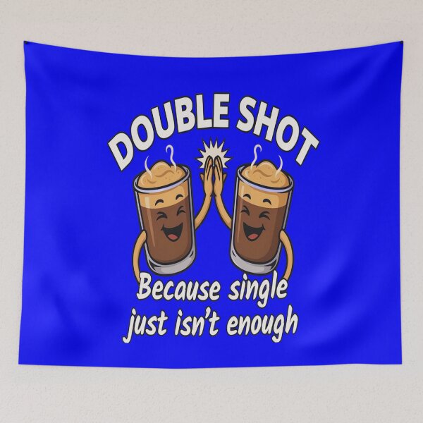 Item preview, Funny Humor DOUBLE SHOT Because single just isn’t enough Art Design.  designed and sold by fantasticdesign.