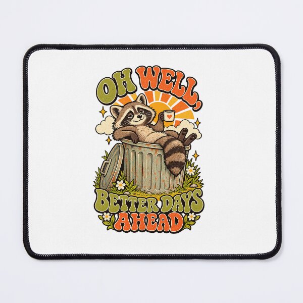 Item preview, Oh Well Better Days Ahead Raccoon designed and sold by SomeBoss.