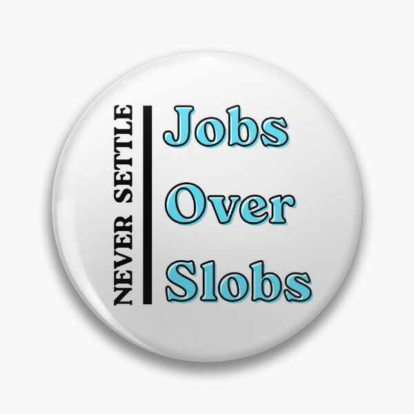 Artikelvorschau, Jobs Over Slobs Never Settle entworfen und verkauft von AmongTheWillows.