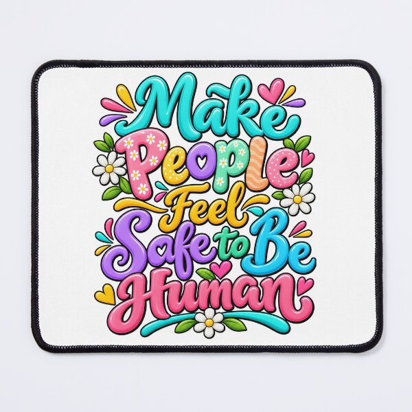 Item preview, Make People Feel Safe to Be Human designed and sold by OB-Store.