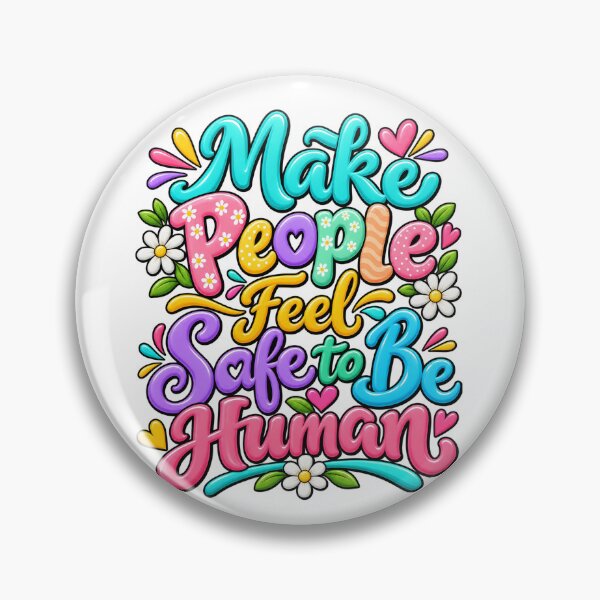 Item preview, Make People Feel Safe to Be Human designed and sold by OB-Store.