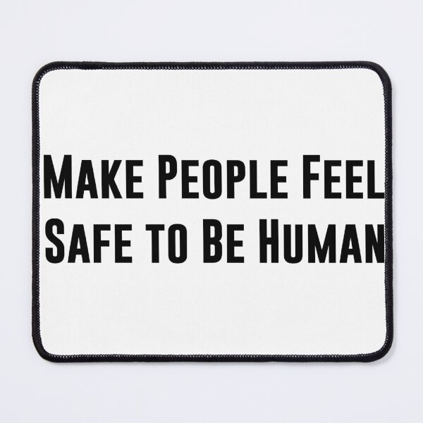 Item preview, Make People Feel Safe to Be Human – Positive designed and sold by OB-Store.
