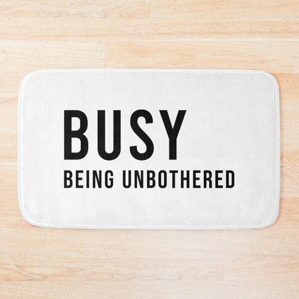 Item preview, BUSY BEING UNBOTHERED, Unique designed and sold by villacreativa.