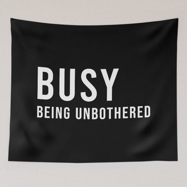 Item preview, BUSY BEING UNBOTHERED, Unique designed and sold by villacreativa.