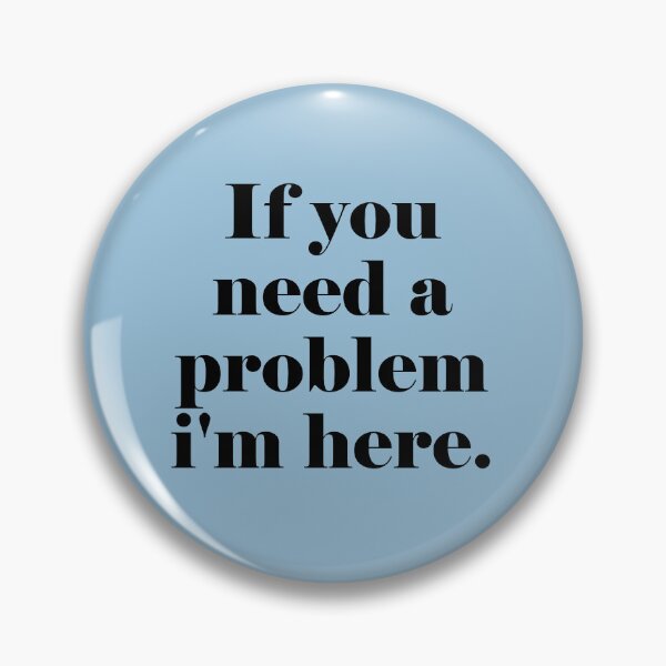 Item preview, If You Need a Problem I’m Here – Funny Attitude Shirt designed and sold by teedesigndaily.