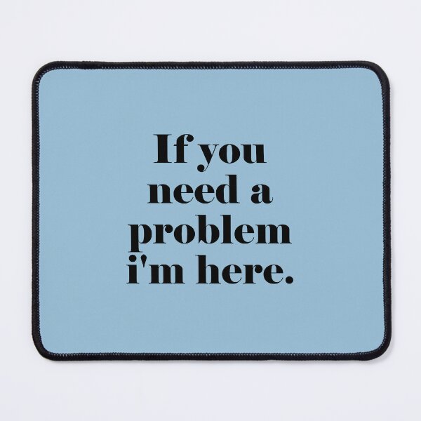 Item preview, If You Need a Problem I’m Here – Funny Attitude Shirt designed and sold by teedesigndaily.