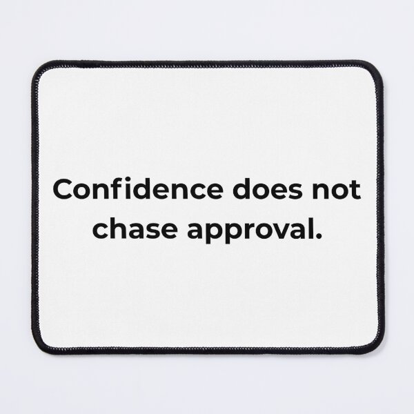 Item preview, Confidence does not chase approval. designed and sold by MPSTUDIOPL.