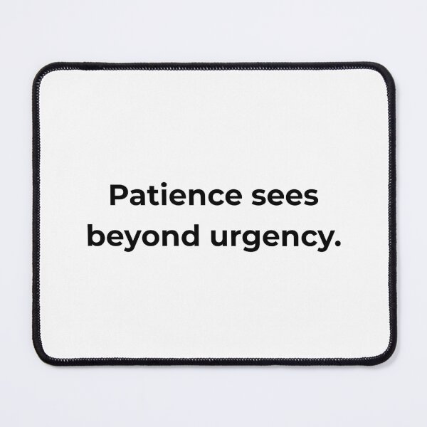 Item preview, Patience sees beyond urgency. designed and sold by MPSTUDIOPL.