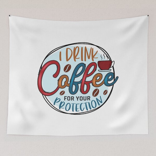 Item preview, I Drink Coffee For Your Protection designed and sold by CleanDecor.