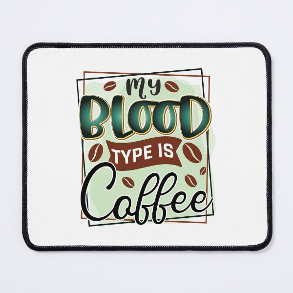 Item preview, My Blood Type Is Coffee Caffeine Humor designed and sold by CleanDecor.