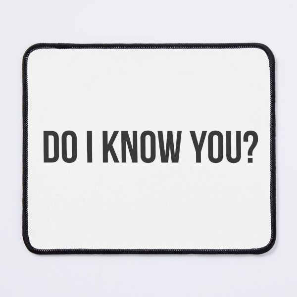 Item preview, Sarcastic humor - Do I know you designed and sold by GoMyms.
