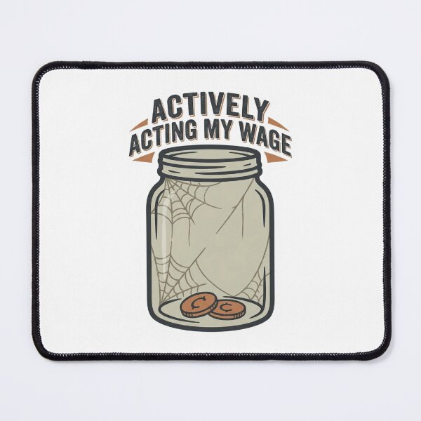 Item preview, Actively Acting My Wage Quiet Quitting Empty Tip Jar Sarcastic Worker Quote designed and sold by raedattia.