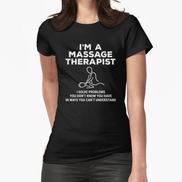 Funny Massage Therapist Solve Problems T Shirt T Shirt By Zcecmza Redbubble