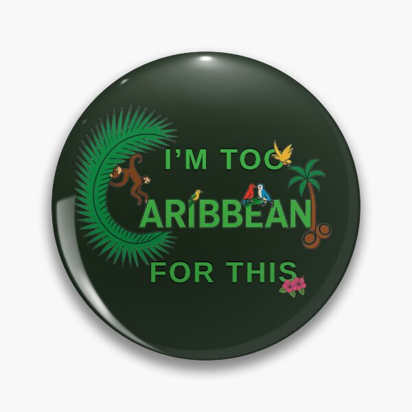 Item preview, I'm Too Caribbean For This - Funny Island Pride Quote (2) designed and sold by CaribbeanSoul868.
