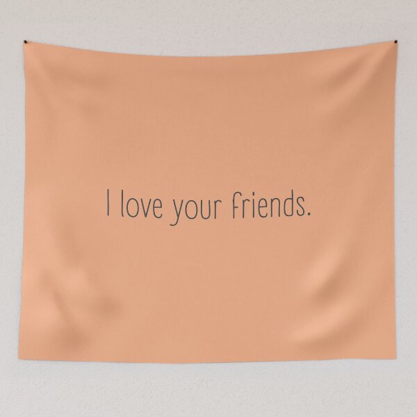 Item preview, Funny Sarcastic I Love Your Friends Quote Minimalist Typography    designed and sold by Designart68.