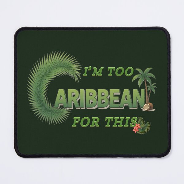 Item preview, I'm Too Caribbean For This - Funny Island Pride Quote (1) designed and sold by CaribbeanSoul868.