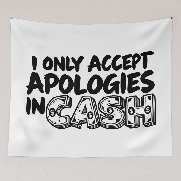 Item preview, I Only Accept Apologies in Cash designed and sold by PRINTIONAL.