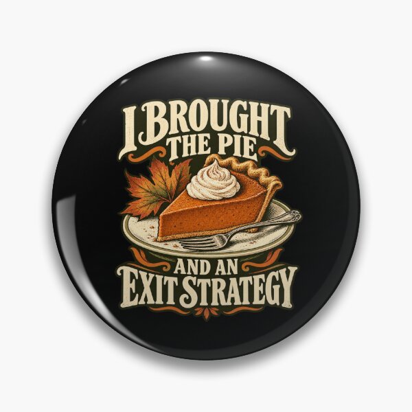 Item preview, I Brought The Pie And An Exit Strategy designed and sold by Good Mood Foundry.