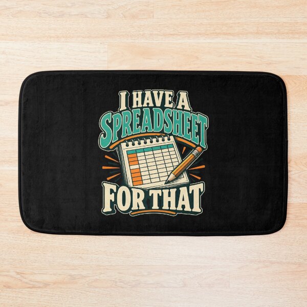 Item preview, I Have A Spreadsheet For That designed and sold by Good Mood Foundry.