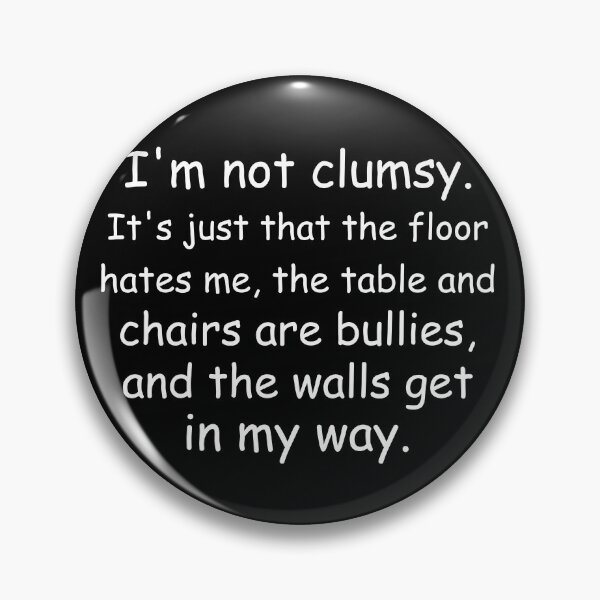 Item preview, I'm Not Clumsy. It's Just That the Floor Hates Me designed and sold by Jackson-Will.