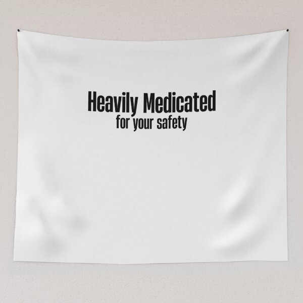 Item preview, Heavily Medicated For Your Safety designed and sold by BritySpear.