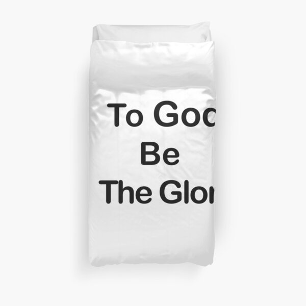 To God be the Glory Duvet Cover