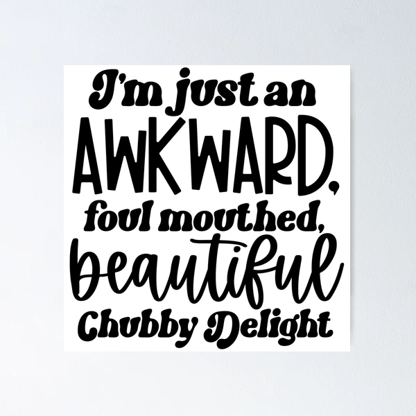 I'm Just An Awkward — Poster by BiMood