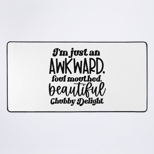 Item preview, Awkward Foul Mouthed Beautiful Chubby Delight - Funny Quote designed and sold by BiMood.