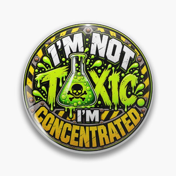 Item preview, I'm Not Toxic, I'm Concentrated designed and sold by Dabfu.