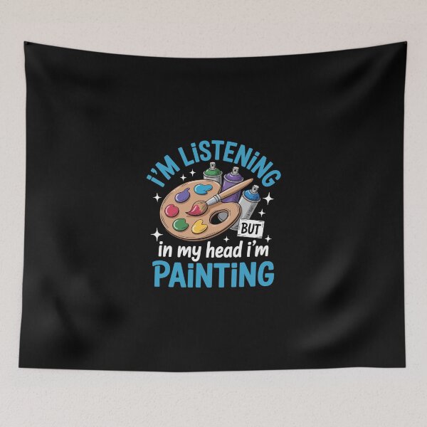 Item preview, I'm listening but in my head I'm painting designed and sold by jkrphoto.