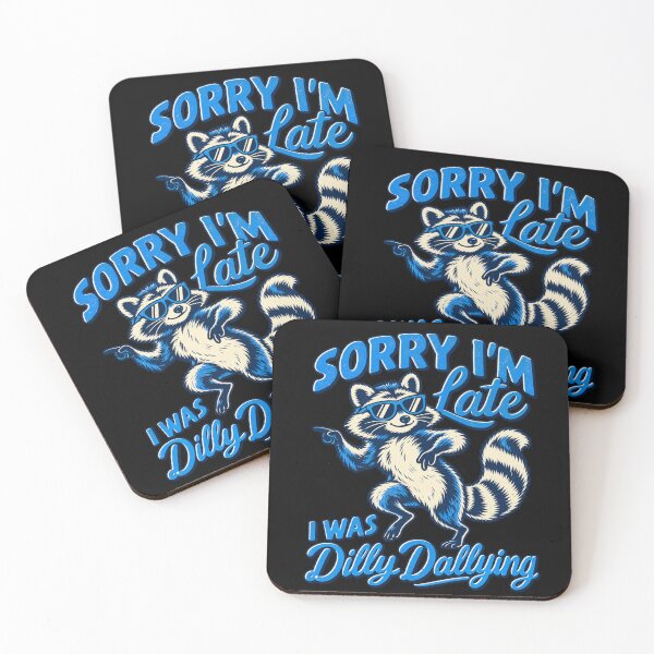 Item preview, Sorry Im Late I Was Dilly Dallying Cool Raccoon designed and sold by choudane.