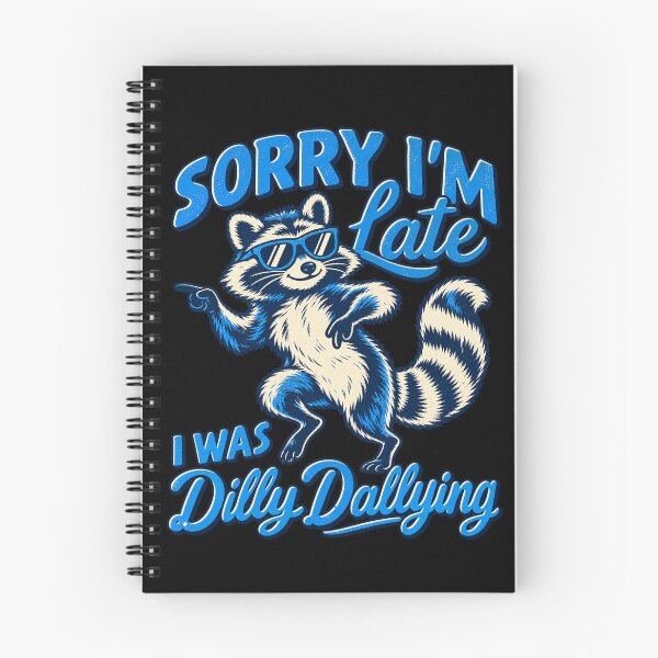 Item preview, Sorry Im Late I Was Dilly Dallying Cool Raccoon designed and sold by choudane.