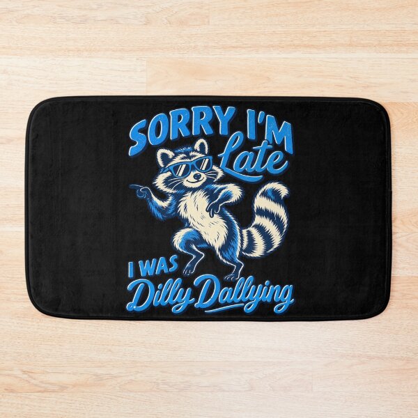 Item preview, Sorry Im Late I Was Dilly Dallying Cool Raccoon designed and sold by choudane.