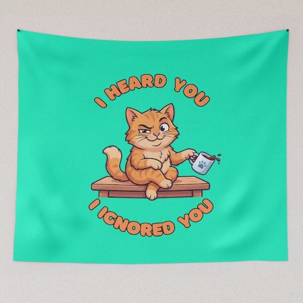 Item preview, I Heard You I Ignored You Cat designed and sold by ZeroContextArt.