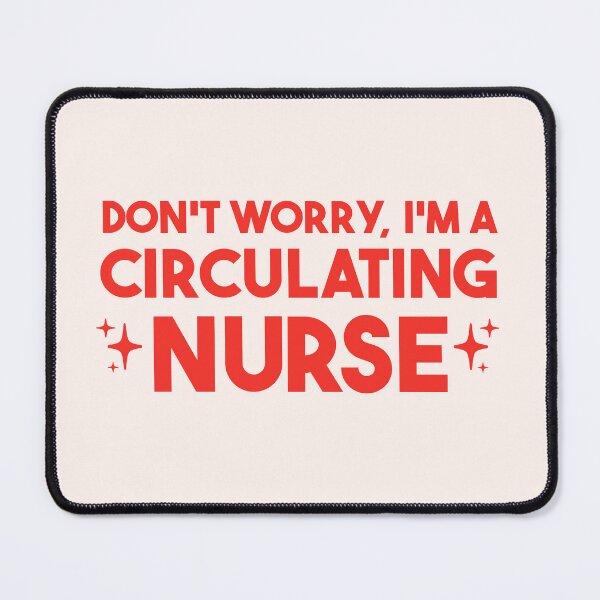 Item preview, Don't Worry, I'm a Circulating Nurse – Circulating Nurse Gift designed and sold by merialnam.