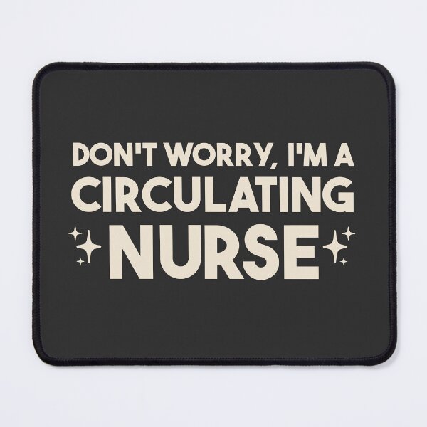 Item preview, Don't Worry, I'm a Circulating Nurse – Circulating Nurse Gift designed and sold by merialnam.