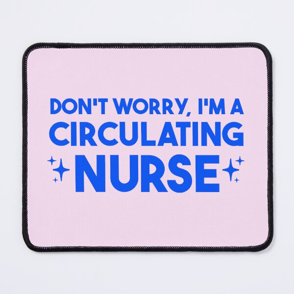 Item preview, Don't Worry, I'm a Circulating Nurse – Circulating Nurse Gift designed and sold by merialnam.