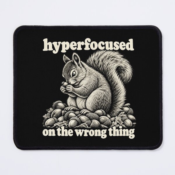 Item preview, Hyper Focused On The Wrong Thing Funny Squirrel designed and sold by Kladhadredo.