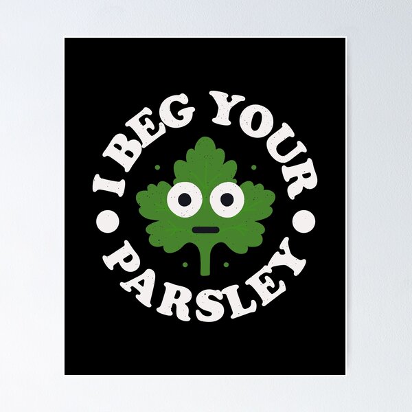 Item preview, I Beg Your Parsley - Funny Herb Pun Lover designed and sold by TomThornton.