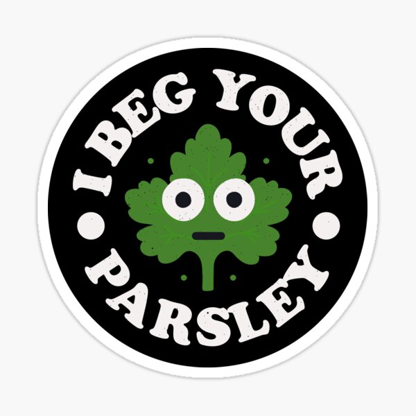 Item preview, I Beg Your Parsley - Funny Herb Pun Lover designed and sold by TomThornton.