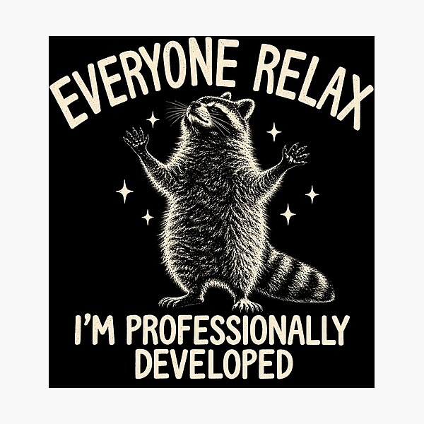Item preview, Everyone Relax I'm Professionally Developed Funny Raccoon designed and sold by Kladhadredo.