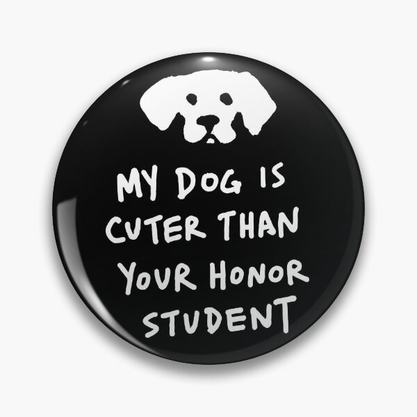 Item preview, My Dog Is Cuter Than Your Honor Student designed and sold by AntiPetDesign.
