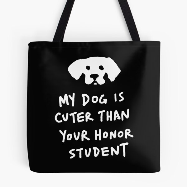Item preview, My Dog Is Cuter Than Your Honor Student designed and sold by AntiPetDesign.