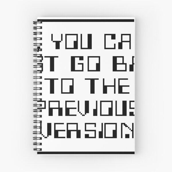 Item preview, No, You Can’t Just Go Back to the Previous Version designed and sold by VisionWind.