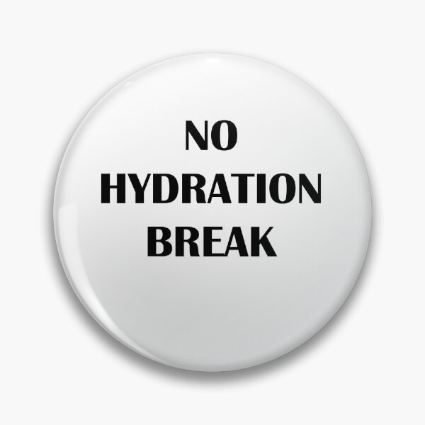 Item preview, no hydration break designed and sold by Kasia1987t.